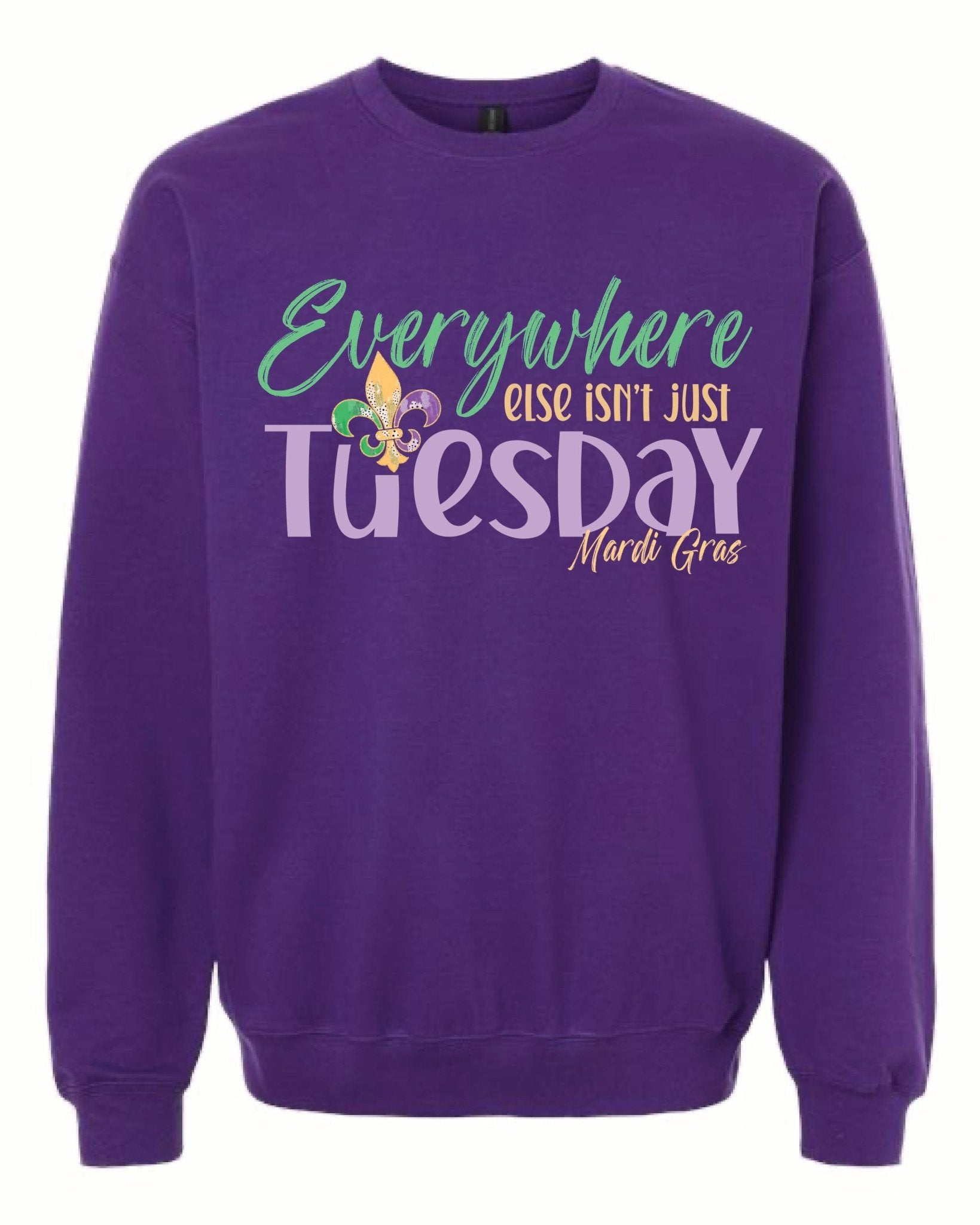 Everywhere else it's just Tuesday Sweatshirt - Grit & Grace Designs