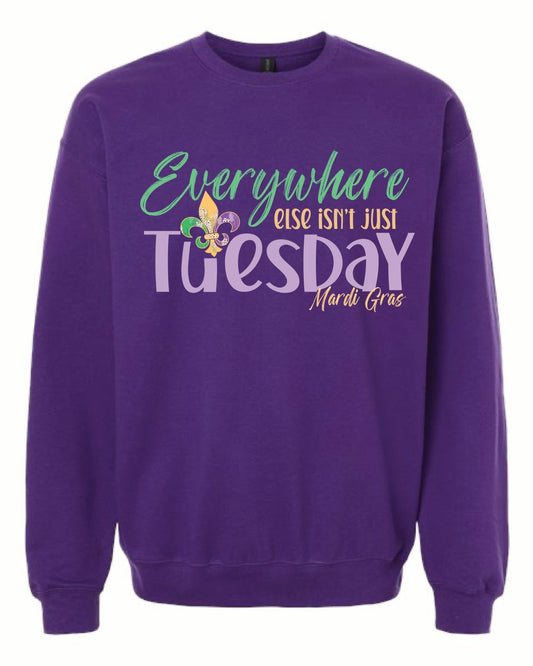 Everywhere else it's just Tuesday Sweatshirt - Grit & Grace Designs