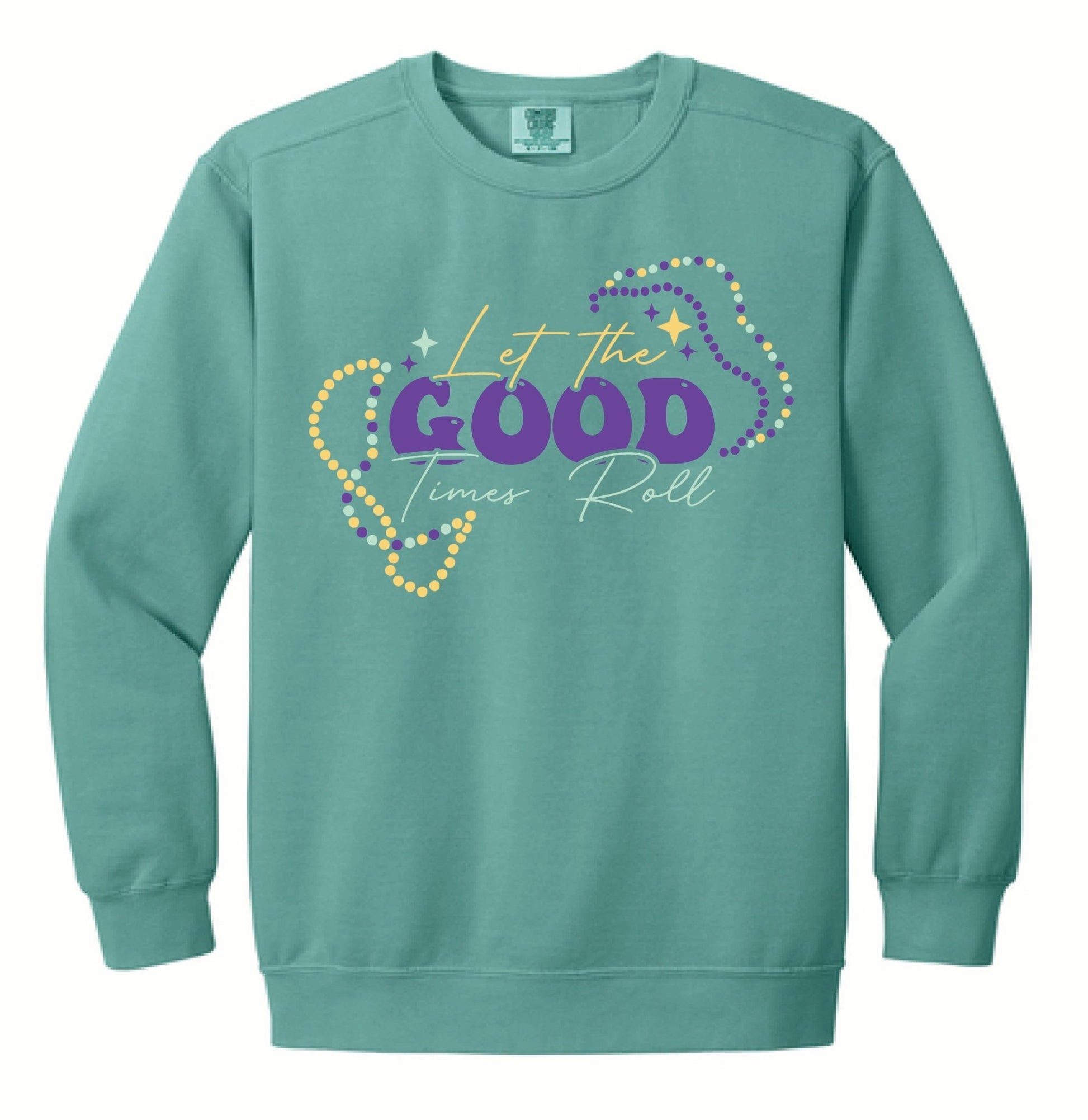 Good Times Roll Comfort Color Sweatshirts - Grit & Grace Designs