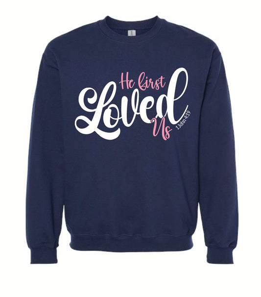 He first loved us Sweatshirt - Grit & Grace Designs