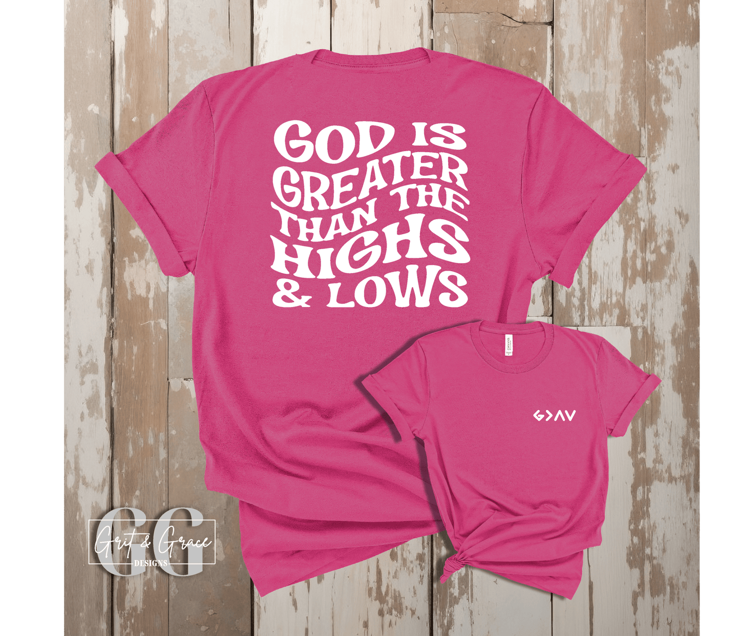 God is greater than Highs & Lows - Bella Canvas Tee - Grit & Grace Designs